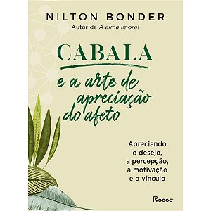 Cabala e a arte de apreciação do afeto: Apreciando o desejo, a percepção, a motivação e o vínculo