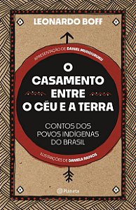 O casamento entre o céu e a terra: contos dos povos indígenas do Brasil