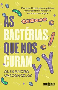 As bactérias que nos curam: Plano de 14 dias para equilibrar o microbioma e reforçar o sistema imunológico