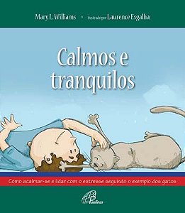 Calmos e tranquilos: Como acalmar-se e lidar com o estresse seguindo o exemplo dos gatos