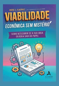 Viabilidade Econômica Sem Mistério: como Descobrir se a sua Ideia Deveria sair do Papel