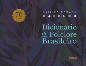 Dicionário de folclore brasileiro - 70 anos