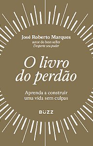 O livro do perdão: Aprenda a construir uma vida sem culpas