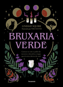 Bruxaria verde: Conecte-se com o poder da natureza e descubra a magia que já existe dentro de você