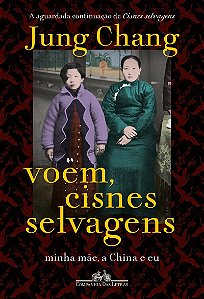 Voem, cisnes selvagens: Minha mãe, a China e eu