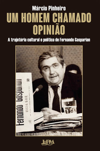 Um homem chamado opinião: A trajetória política e cultural de Fernando Gasparian