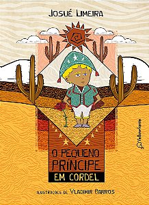 O Pequeno Príncipe em cordel (Adaptação da obra de Antoine de Saint-Exupéry) - Nova Edição