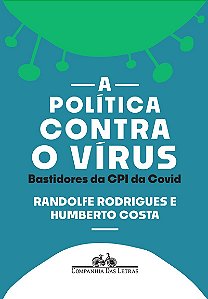 A política contra o vírus: Bastidores da CPI da Covid