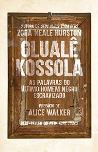 Olualê Kossola: As palavras do último homem negro escravizado