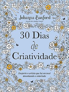 30 dias de criatividade: Desperte o artista que há em você desenhando e colorindo