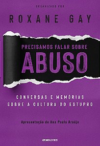 Precisamos falar sobre abuso: conversas e memórias sobre a cultura do estupro