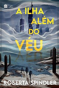 A ilha além do véu – A sequência de "A torre acima do véu", uma distopia para fãs de “Jogos Vorazes” e “Maze Runner”