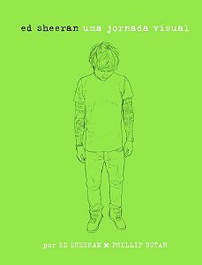 Ed Sheeran: Uma jornada visual