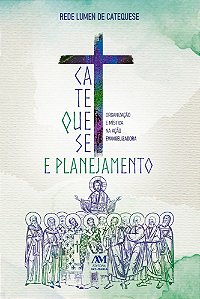 Catequese e Planejamento: Organização e Mística na Ação Evangelizadora