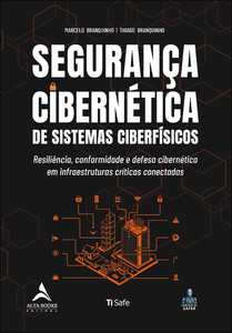 Segurança cibernética de sistemas ciberfísicos: resiliência, conformidade e defesa cibernética em infraestruturas críticas conectadas