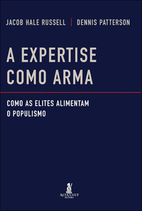 A expertise como arma: como as elites alimentam o populismo