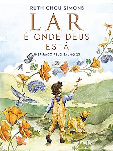 Lar é onde Deus está – Um livro infantil que introduz o Salmo 23 de forma poética e acolhedora