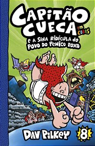 Capitão Cueca e a sina ridícula do povo do penico roxo – Vol. 8 em cores!