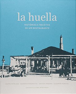 La huella: histórias e receitas de um restaurante