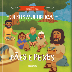 Jesus multiplica pães e peixes: Coleção milagres de Jesus