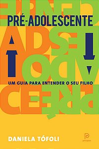 Pré-adolescente: Um guia para entender seu filho