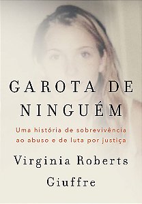 Garota de ninguém: A história real de uma das principais vítimas do caso Jeffrey Epstein