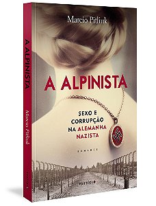 A alpinista: Sexo e corrupção na Alemanha Nazista