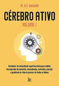 Cérebro ativo - volume 1: Atividades de estimulação cognitiva diária para melhor desempenho da memória, concentração, raciocínio, atenção e qualidade de vida de pessoas de todas as idades
