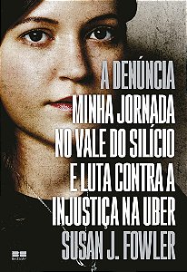 A denúncia: Minha jornada no Vale do Silício e luta contra a injustiça na Uber