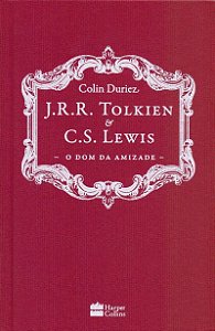 J.R.R. Tolkien e C. S. Lewis: O dom da Amizade