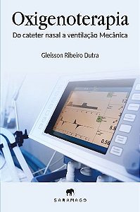 Oxigenoterapia - do Cateter Nasal a Ventilacao Mecanica