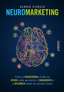 Neuromarketing: como a neurociência aliada ao design pode aumentar o engajamento e a influência sobre os consumidores