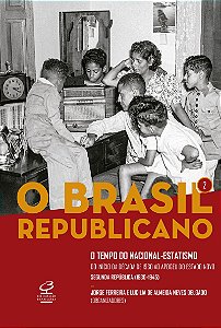 O Brasil Republicano: O tempo do nacional-estatismo (Vol. 2): Do início da década de 1930 ao apogeu do Estado Novo – Segunda República (1930-1945)