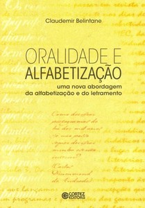 Oralidade e alfabetização: uma nova abordagem da alfabetizalção e do letramento