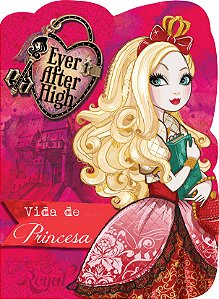 Ever After High - Vida de princesa