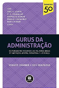 Gurus da Administração: Os Pensadores Indianos e as Melhores Ideias em Inovação, Gestão, Estratégia e Liderança