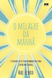 O milagre da manhã: O segredo para transformar sua vida (antes das 8 horas)