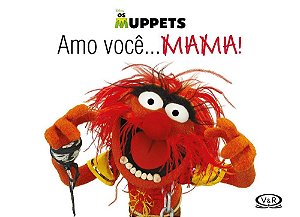 Amo você... Mama!