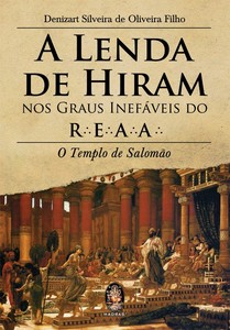 A lenda de Hiram nos graus inefáveis do R.E.A.A.