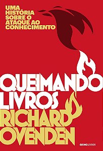 Queimando livros: Uma história sobre o ataque ao conhecimento