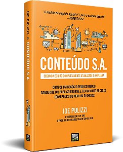 Conteúdo S.A. SEGUNDA EDIÇÃO COMPLETAMENTE ATUALIZADA E AMPLIADA - Comece um negócio pelo conteúdo, conquiste um público enorme e tenha muito sucesso (com pouco ou nenhum dinheiro)