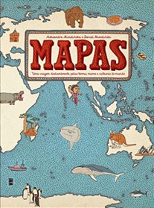 Mapas: Uma viagem deslumbrante pelas terras, mares e culturas do mundo