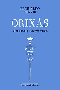 Orixás: Os deuses que habitam em nós