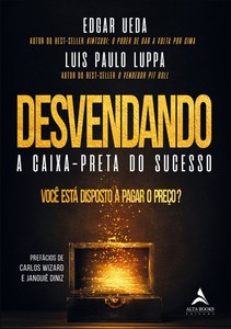 Desvendando a caixa-preta do sucesso: você está disposto a pagar o preço?