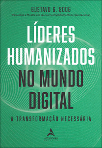 Líderes humanizados no mundo digital: a transformação necessária
