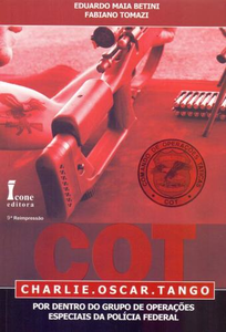 Cot. charlie. oscar. tango. por dentro do grupo de operações especiais da polícia federal
