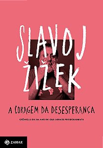 A coragem da desesperança: Crônicas de um ano em que agimos perigosamente