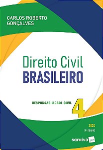 Direito Civil Brasileiro - Responsabilidade Civil Vol.4 - 19ª Edição 2024