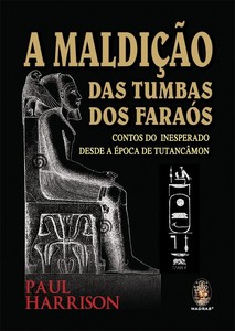 A maldição das tumbas dos faraós: Contos inesperados desde a época de Tutancâmon