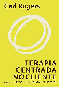Terapia centrada no cliente: Edição comemorativa de 70 anos